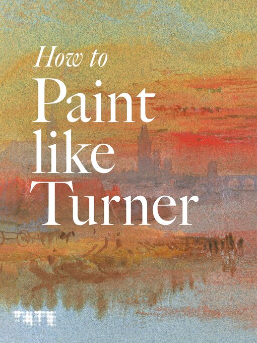 Title details for How to Paint Like Turner by Nicola Moorby - Available